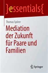 Book cover of Mediation der Zukunft für Paare und Familien by Thomas Spörer