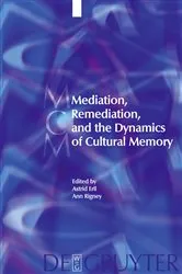 Book cover of Mediation, Remediation, and the Dynamics of Cultural Memory by Astrid Erll
