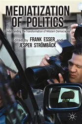 Book cover of Mediatization of Politics by F. Esser
