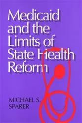 Book cover of Medicaid And The Limits of State Health Reform by Michael Sparer