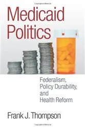 Book cover of Medicaid Politics by Frank J. Thompson