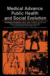 Book cover of Medical Advance, Public Health and Social Evolution by Charles Wilcocks