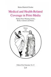 Book cover of Medical and Health-Related Coverage in Print-Media : Pulitzer Prize Winning Articles, Books, Cartoons and Photos by Heinz-Dietrich Fischer