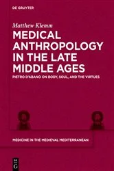 Book cover of Medical Anthropology in the Late Middle Ages by Matthew Klemm