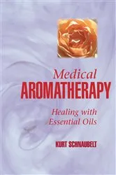 Book cover of Medical Aromatherapy by Kurt Schnaubelt