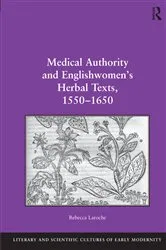 Book cover of Medical Authority and Englishwomen's Herbal Texts, 1550–1650 by Rebecca Laroche