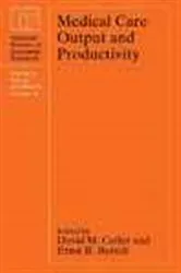 Book cover of Medical Care Output and Productivity by David M. Cutler