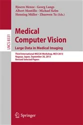 Book cover of Medical Computer Vision. Large Data in Medical Imaging by Bjoern Menze