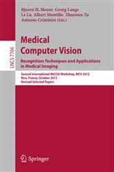 Book cover of Medical Computer Vision: Recognition Techniques and Applications in Medical Imaging by Bjoern Menze