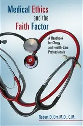 Book cover of Medical Ethics and the Faith Factor by Robert D. Orr