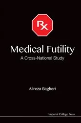 Book cover of Medical Futility: A Cross-national Study by Alireza Bagheri