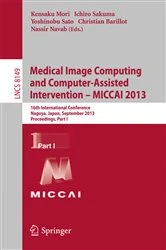Book cover of Medical Image Computing and Computer-Assisted Intervention -- MICCAI 2013 by Kensaku Mori