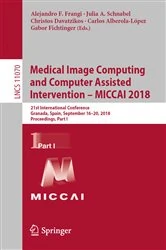 Book cover of Medical Image Computing and Computer Assisted Intervention – MICCAI 2018 by Alejandro F. Frangi