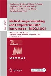 Book cover of Medical Image Computing and Computer Assisted Intervention – MICCAI 2021 by Marleen de Bruijne