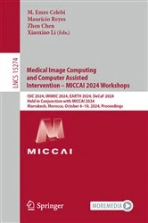 Book cover of Medical Image Computing and Computer Assisted Intervention – MICCAI 2024 Workshops by M. Emre Celebi