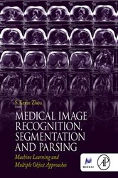 Book cover of Medical Image Recognition, Segmentation and Parsing by S. Kevin Zhou