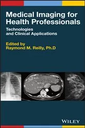 Book cover of Medical Imaging for Health Professionals by Raymond M. Reilly