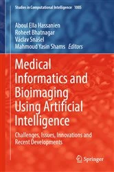 Book cover of Medical Informatics and Bioimaging Using Artificial Intelligence by Aboul Ella Hassanien