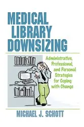 Book cover of Medical Library Downsizing by Michael Schott