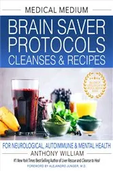Book cover of Medical Medium Brain Saver Protocols, Cleanses & Recipes by Unknown