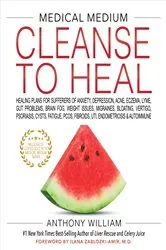Book cover of Medical Medium Cleanse to Heal by Anthony William
