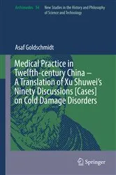 Book cover of Medical Practice in Twelfth-century China – A Translation of Xu Shuwei’s Ninety Discussions [Cases] on Cold Damage Disorders by Asaf Goldschmidt