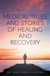 Book cover of Medical Tales and Stories of Healing and Recovery by Dr. Hani Raoul Khouzam
