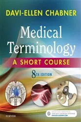 Book cover of Medical Terminology: A Short Course - E-Book (8th ed.) by Chabner BA, MAT, Davi-Ellen