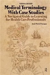 Book cover of Medical Terminology with Case Studies (3rd ed.) by Katie Walsh Flanagan