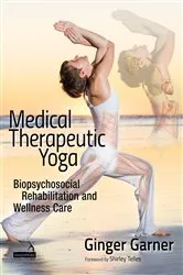 Book cover of Medical Therapeutic Yoga by Ginger Garner