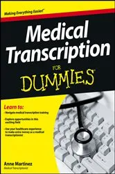 Book cover of Medical Transcription For Dummies by Anne Martinez