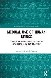 Book cover of Medical Use of Human Beings by Austen Garwood-Gowers