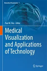 Book cover of Medical Visualization and Applications of Technology by Paul M. Rea