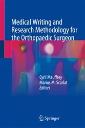 Book cover of Medical Writing and Research Methodology for the Orthopaedic Surgeon by Cyril Mauffrey