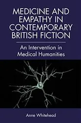 Book cover of Medicine and Empathy in Contemporary British Fiction by Anne Whitehead