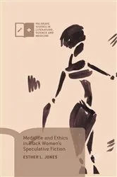 Book cover of Medicine and Ethics in Black Women’s Speculative Fiction by Esther L. Jones
