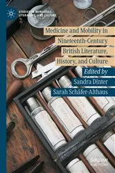 Book cover of Medicine and Mobility in Nineteenth-Century British Literature, History, and Culture by Sandra Dinter
