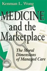 Book cover of Medicine and the Marketplace by Kenman L. Wong