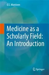 Book cover of Medicine as a Scholarly Field: An Introduction by O.S. Miettinen