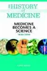 Book cover of Medicine Becomes a Science, 1840-1999 by Kate Kelly