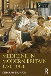 Book cover of Medicine in Modern Britain 1780-1950 by Deborah Brunton