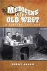 Book cover of Medicine in the Old West by Jeremy Agnew