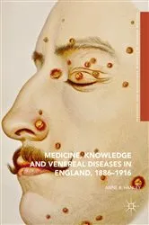 Book cover of Medicine, Knowledge and Venereal Diseases in England, 1886-1916 by Anne R. Hanley
