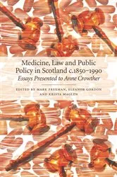 Book cover of Medicine, Law and Public Policy in Scotland c. 1850-1990 by Mark Freeman