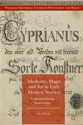 Book cover of Medicine, Magic and Art in Early Modern Norway by Ane Ohrvik