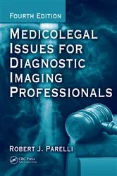 Book cover of Medicolegal Issues for Diagnostic Imaging Professionals (4th ed.) by Robert J. Parelli