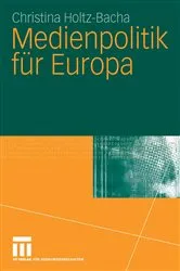 Book cover of Medienpolitik für Europa by Christina Holtz-Bacha
