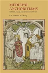 Book cover of Medieval Anchoritisms by Liz Herbert McAvoy