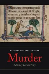 Book cover of Medieval and Early Modern Murder by Larissa Tracy