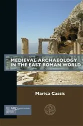 Book cover of Medieval Archaeology in the East Roman World by Marica Cassis
